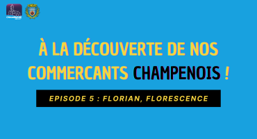 À la découverte de nos commerçants Champenois ! Ep5 : Florian, Florescence